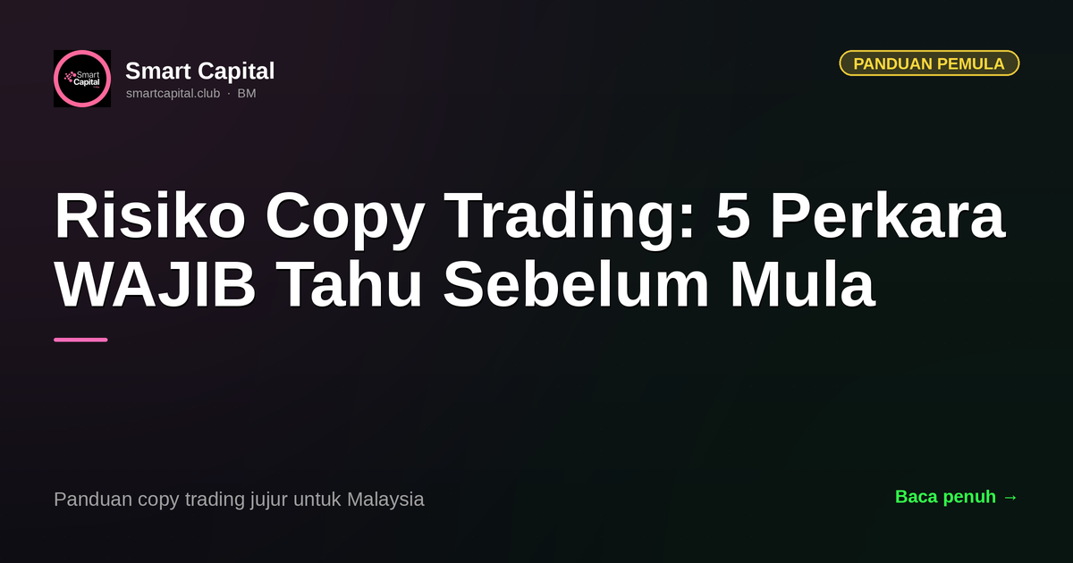 Risiko Copy Trading: 5 Perkara WAJIB Tahu Sebelum Mula