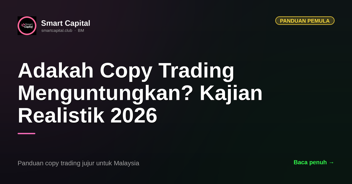 Adakah Copy Trading Menguntungkan? Kajian Realistik 2026