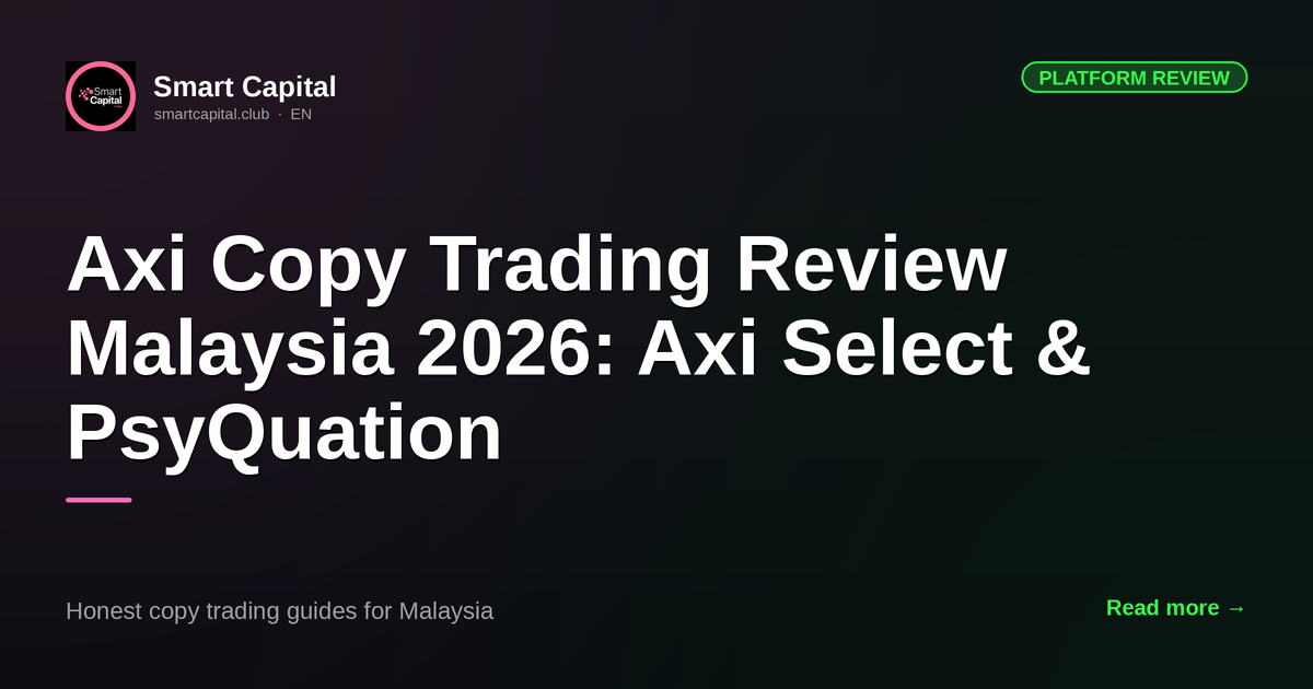 Axi Copy Trading Review Malaysia 2026: Axi Select & PsyQuation