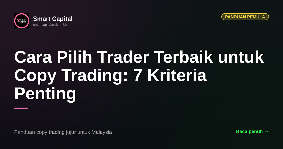 Cara Pilih Trader Terbaik untuk Copy Trading: 7 Kriteria Penting