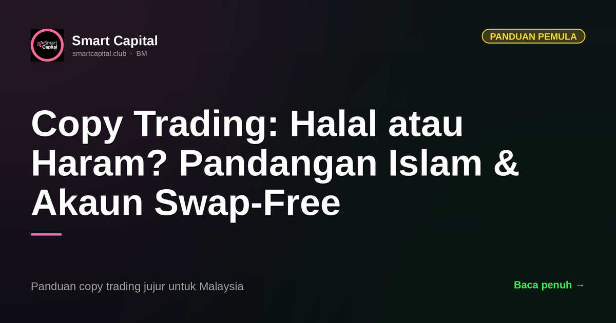 Copy Trading: Halal atau Haram? Pandangan Islam & Akaun Swap-Free
