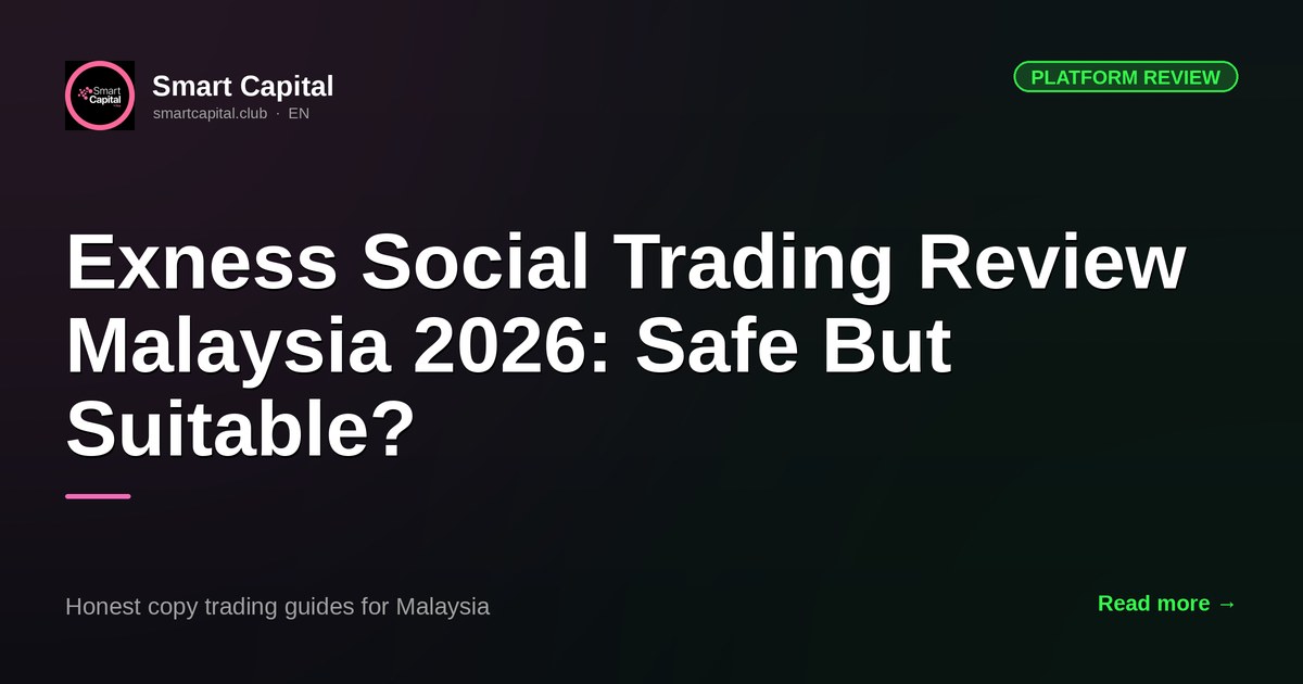 Exness Social Trading Review Malaysia 2026: Safe But Suitable?
