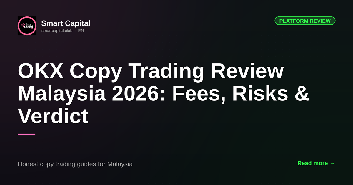 OKX Copy Trading Review Malaysia 2026: Fees, Risks & Verdict