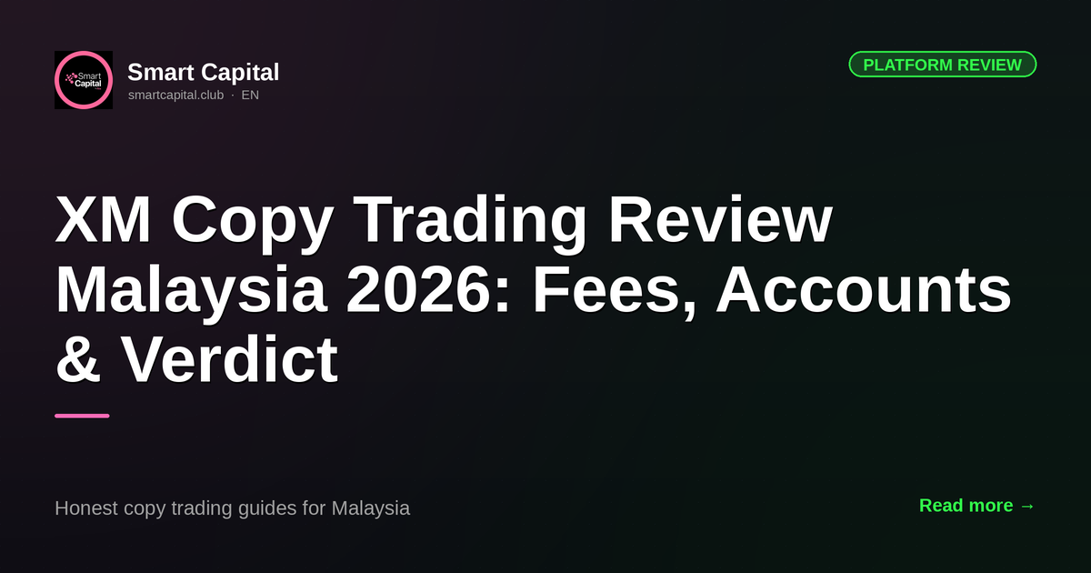 XM Copy Trading Review Malaysia 2026: Fees, Accounts & Verdict